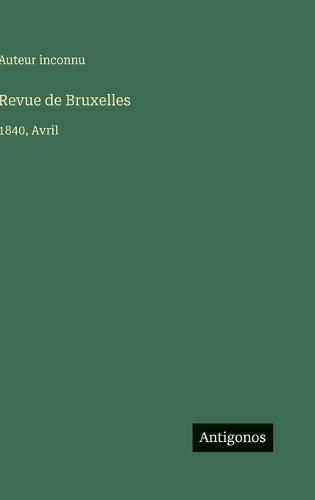 Revue de Bruxelles: 1840, Avril