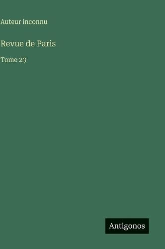 Revue de Paris: Tome 23