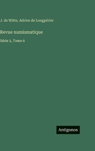 Revue numismatique: Série 2, Tome 6