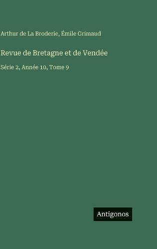 Revue de Bretagne et de Vendée: Série 2, Année 10, Tome 9