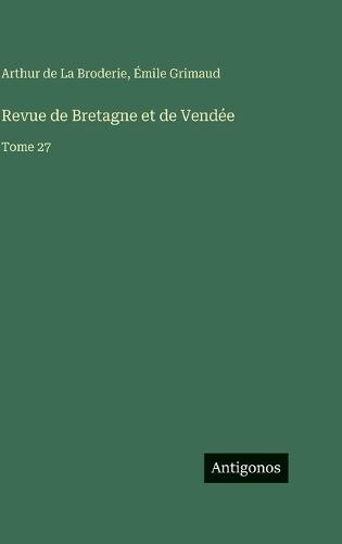 Revue de Bretagne et de Vendée: Tome 27