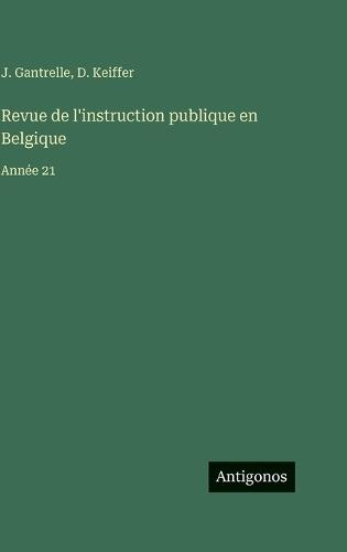 Revue de l'instruction publique en Belgique: Année 21