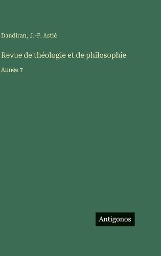 Revue de théologie et de philosophie: Année 7