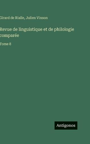 Revue de linguistique et de philologie comparée: Tome 8
