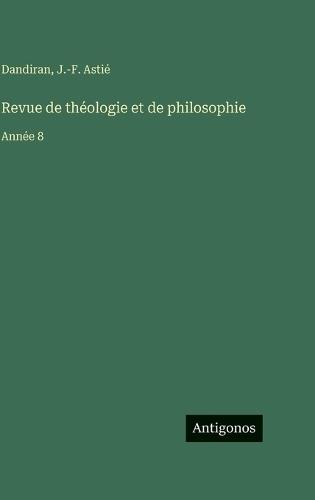 Revue de théologie et de philosophie: Année 8