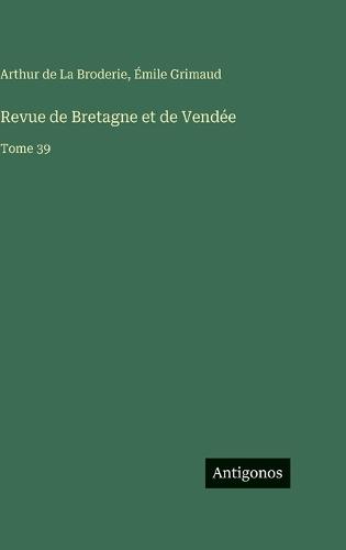 Revue de Bretagne et de Vendée: Tome 39