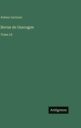 Revue de Gascogne: Tome 18