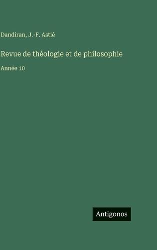 Revue de théologie et de philosophie: Année 10