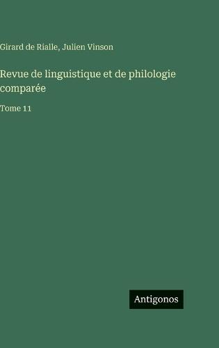 Revue de linguistique et de philologie comparée: Tome 11