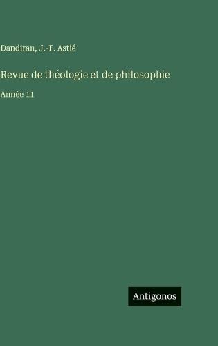Revue de théologie et de philosophie: Année 11