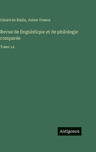 Revue de linguistique et de philologie comparée: Tome 14