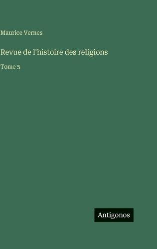 Revue de l'histoire des religions: Tome 5