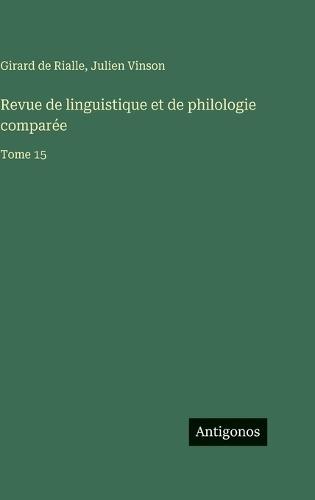Revue de linguistique et de philologie comparée: Tome 15