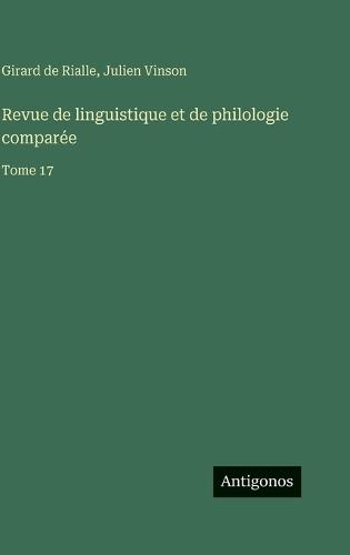 Revue de linguistique et de philologie comparée: Tome 17