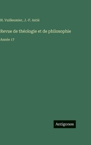 Revue de théologie et de philosophie: Année 17