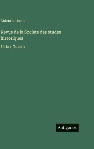 Revue de la Société des études historiques: Série 4, Tome 3