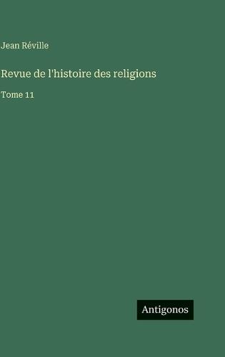 Revue de l'histoire des religions: Tome 11