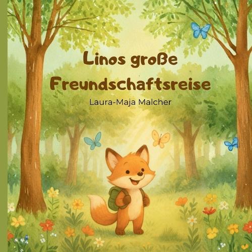 Linos große Freundschaftsreise: Ein liebevolles Vorlesebuch über Freundschaft und Zusammenhalt - für Kinder ab 3 Jahren