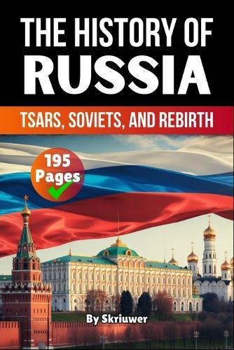 The History of Russia: Tsars, Soviets, and Rebirth