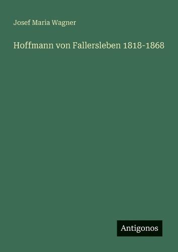 Hoffmann von Fallersleben 1818-1868