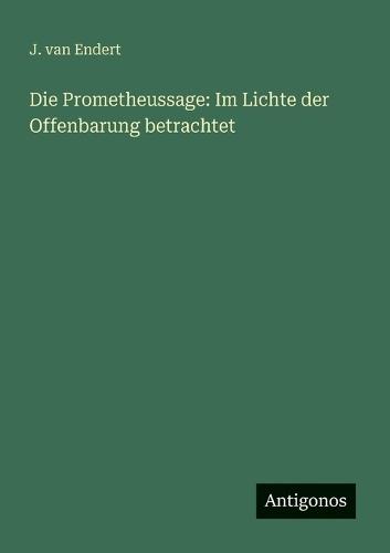 Die Prometheussage: Im Lichte der Offenbarung betrachtet