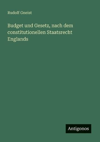 Budget und Gesetz, nach dem constitutionellen Staatsrecht Englands