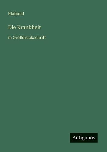Die Krankheit: in Großdruckschrift