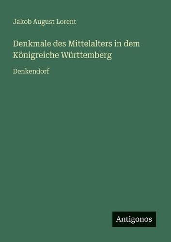 Denkmale des Mittelalters in dem Königreiche Württemberg: Denkendorf