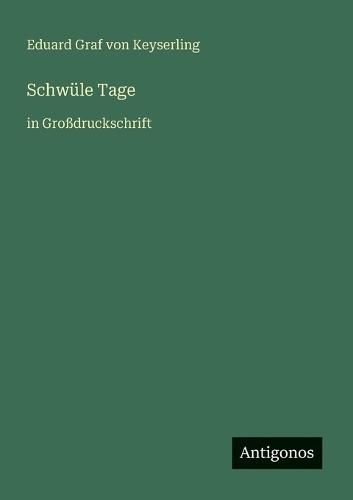Schwüle Tage: in Großdruckschrift