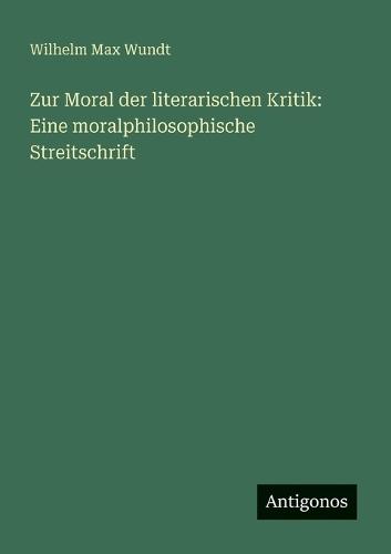 Zur Moral der literarischen Kritik: Eine moralphilosophische Streitschrift