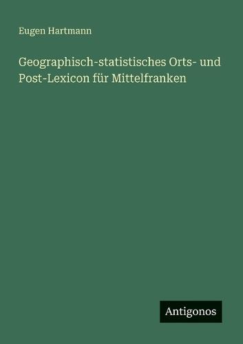 Geographisch-statistisches Orts- und Post-Lexicon für Mittelfranken