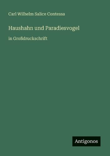 Haushahn und Paradiesvogel: in Großdruckschrift