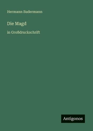 Die Magd: in Großdruckschrift