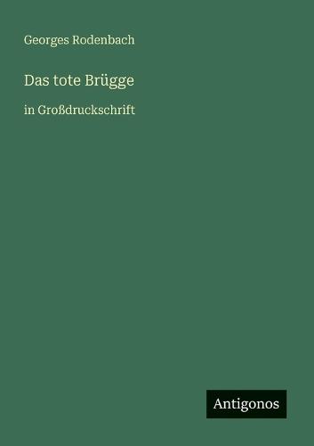 Das tote Brügge: in Großdruckschrift