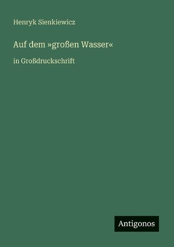 Auf dem großen Wasser: in Großdruckschrift