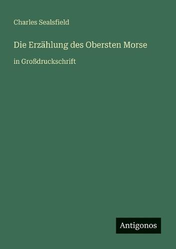 Die Erzählung des Obersten Morse: in Großdruckschrift
