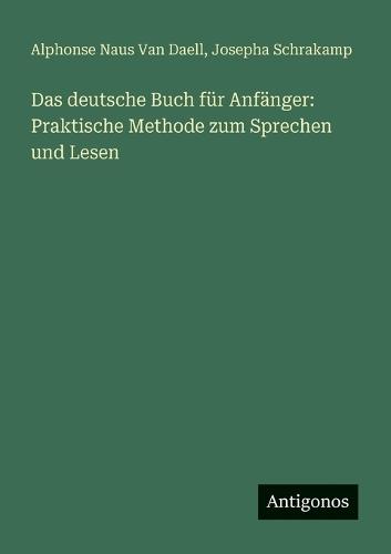 Das deutsche Buch für Anfänger: Praktische Methode zum Sprechen und Lesen