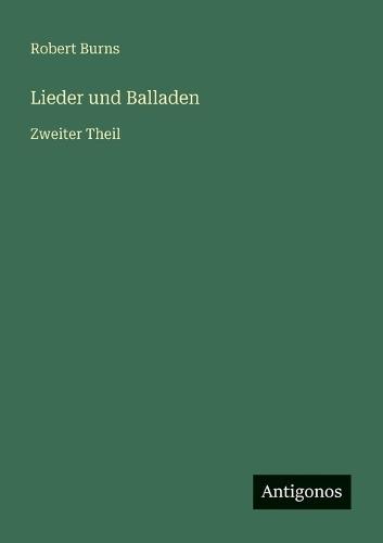 Lieder und Balladen: Zweiter Theil