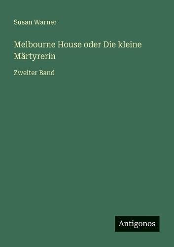 Melbourne House oder Die kleine Märtyrerin: Zweiter Band