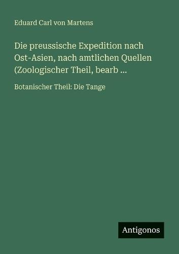 Die preussische Expedition nach Ost-Asien, nach amtlichen Quellen (Zoologischer Theil, bearb ...: Botanischer Theil: Die Tange