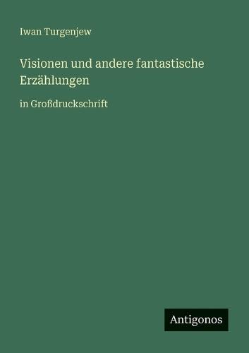 Visionen und andere fantastische Erzählungen: in Großdruckschrift