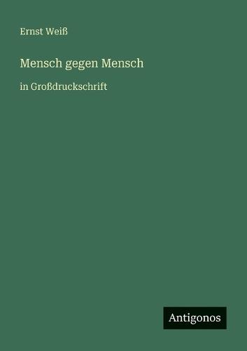 Mensch gegen Mensch: in Großdruckschrift