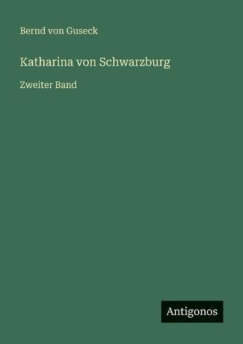 Katharina von Schwarzburg: Zweiter Band