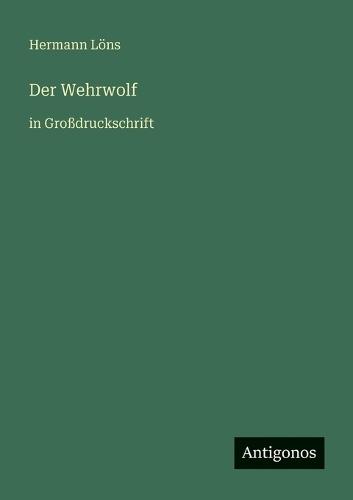 Der Wehrwolf: in Großdruckschrift
