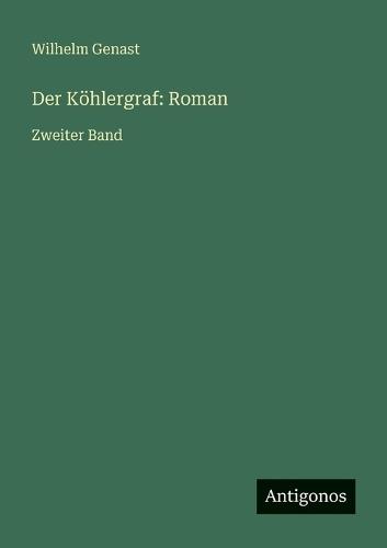 Der Köhlergraf: Roman: Zweiter Band
