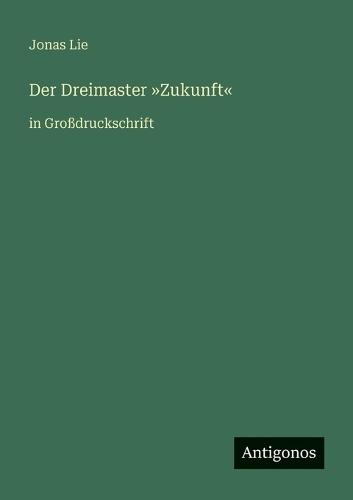 Der Dreimaster Zukunft: in Großdruckschrift