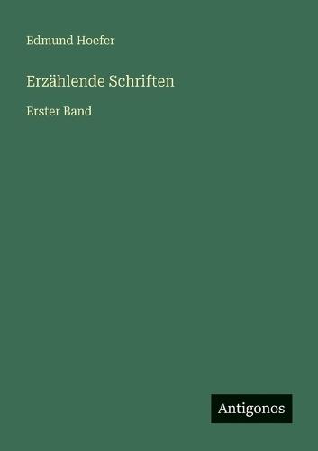 Erzählende Schriften: Erster Band