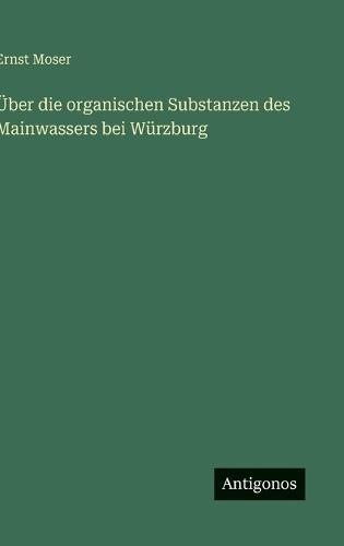 Über die organischen Substanzen des Mainwassers bei Würzburg