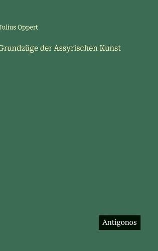 Grundzüge der Assyrischen Kunst