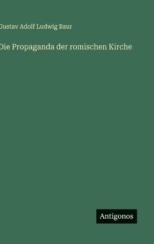Die Propaganda der romischen Kirche